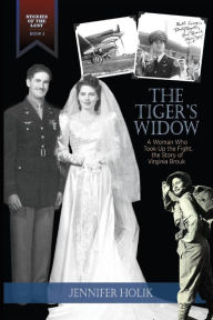 Title: The Tiger's Widow: A Woman Who Took Up the Fight, the Story of Virginia Brouk, Author: Jennifer a Holik