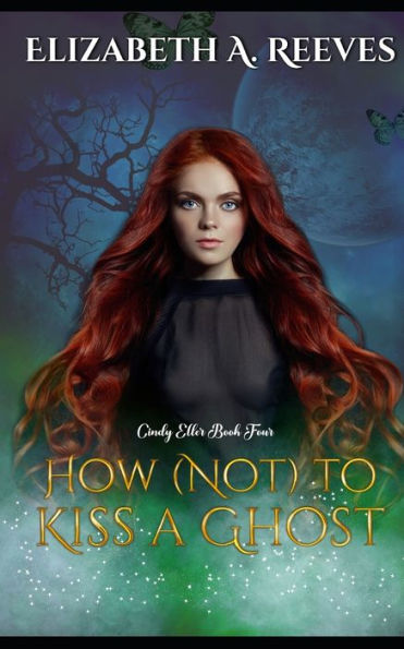 How (Not) to Kiss a Ghost (Cindy Eller #4)