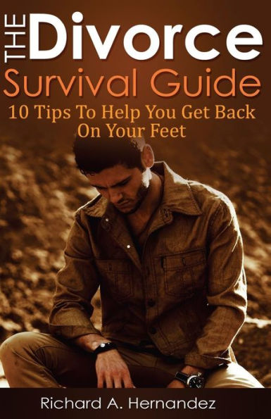 The Divorce Survival Guide: 10 Tips To Help You Get Back On Your Feet