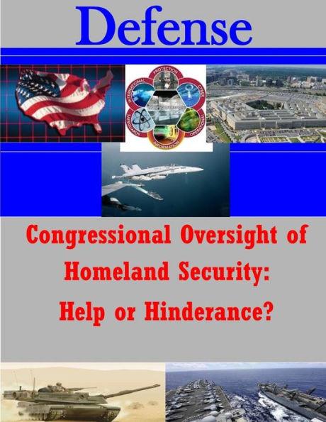 Congressional Oversight of Homeland Security: Help or Hinderance?