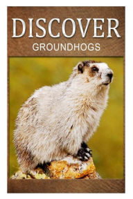 Title: Groundhogs - Discover: Early reader's wildlife photography book, Author: Discover Press