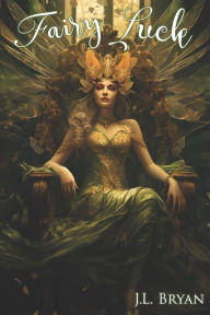 Title: Fairy Luck: Songs of Magic, Book 6, Author: J. L. Bryan
