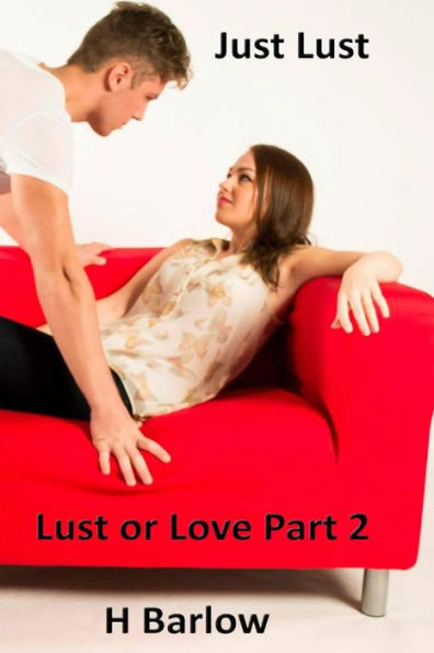 Just Lust ( Lust or Love Part 2)