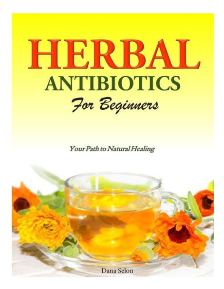 Herbal Antibiotics for Beginners: Your Path to Natural Healing