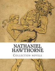 Title: Nathaniel Hawthorne, Collection novels, Author: Nathaniel Hawthorne