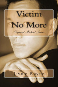 Title: Victim No More: Sergeant Michael James, Author: Jayme Rayne