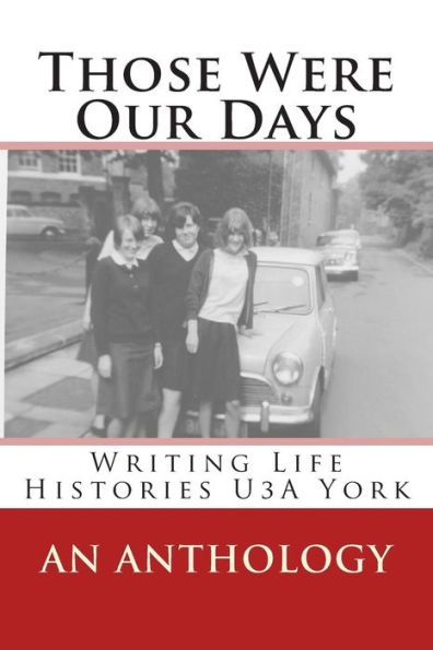 Those Were Our Days: Writing Life Histories U3A York