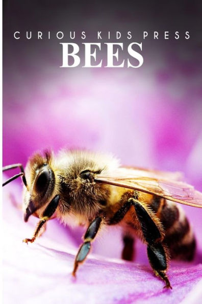 Bees - Curious Kids Press: Kids book about animals and wildlife, Children's books 4-6