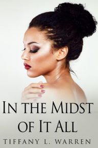 Title: In the Midst of It All, Author: Tiffany L Warren