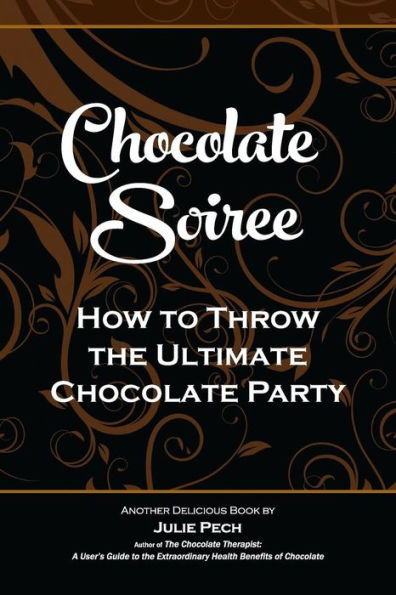 Chocolate Soiree: How to Throw the Ultimate Party
