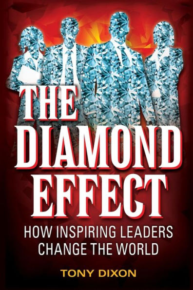 The Diamond Effect: How inspiring leaders change the world
