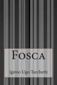 Title: Fosca, Author: Iginio Ugo Tarchetti