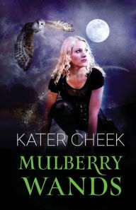 Title: Mulberry Wands, Author: Kater Cheek