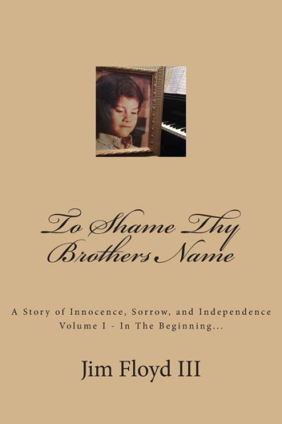 To Shame Thy Brothers Name: A Story of Innocence, Sorrow, and Independence