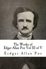 The Works of Edgar Allan Poe Vol III of V: In Five Volumes