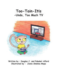 Title: Too-Tain-Itis Trade Version: - Undo, Too Much TV, Author: Pakaket Alford
