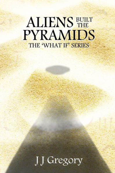 Aliens Built The Pyramids