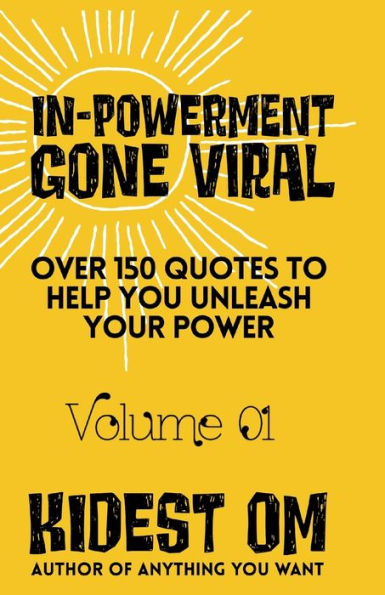 IN-POWERMENT Gone Viral: Over 150 Quotes to Help Unleash Your Power