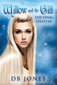 Title: Willow and Gift: The Final Chapter, Author: DB Jones
