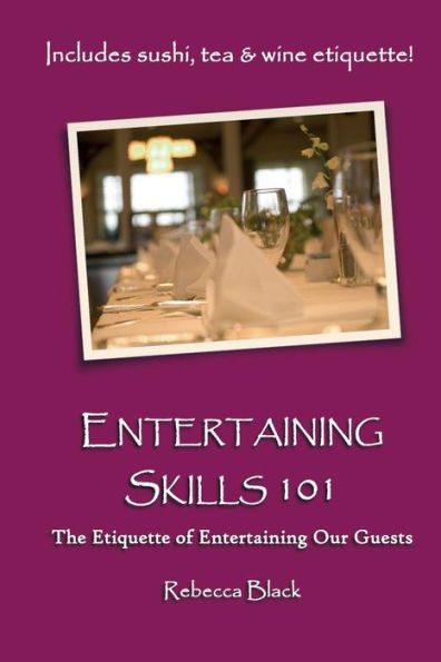 Entertaining Skills 101: The Etiquette of Entertaining Our Guests