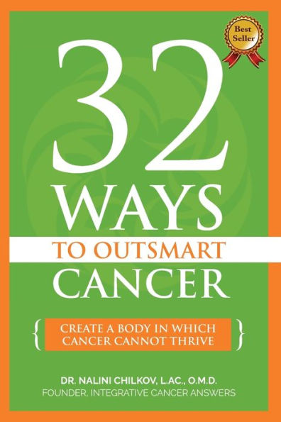 32 Ways To OutSmart Cancer: Create A Body In Which Cancer Cannot Thrive