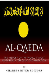 Title: Al-Qaeda: The History of the World's Most Notorious Terrorist Organization, Author: Charles River