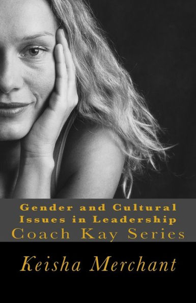 Gender and Cultural Issues in Leadership: Coach Kay Series