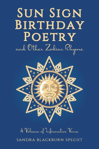 Sun Sign Birthday Poetry and Other Zodiac Rhyme: A Volume of Informative Verse