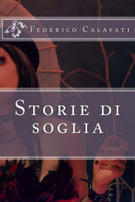 Title: Storie di soglia, Author: Federico Calafati