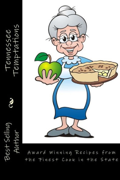 Tennessee Temptations: Delicious Recipes from the Finest Cook in the State