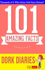 Title: Dork Diaries - 101 Amazing Facts You Didn't Know: #1 Fun Facts & Trivia Tidbits, Author: G Whiz