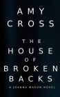 The House of Broken Backs: A Joanna Mason Novel