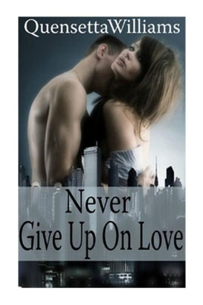 Never Give Up On Love