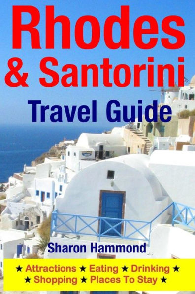 Rhodes & Santorini Travel Guide: Attractions, Eating, Drinking, Shopping & Places To Stay