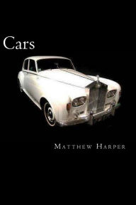 Title: Cars: A Fascinating Book Containing Car Facts, Trivia, Images & Memory Recall Quiz: Suitable for Adults & Children, Author: Matthew Harper