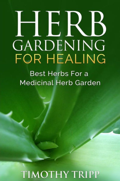 Herb Gardening For Healing: Best Herbs For a Medicinal Herb Garden