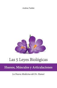 Title: Las 5 Leyes Biologicas: Huesos, Musculos y Articulaciones: La Nueva Medicina del Dr. Hamer, Author: Andrea Taddei