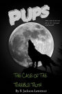 PUPS - The Case Of The Terrible Truth: (The Adventures Of A Third Grade Werewolf)