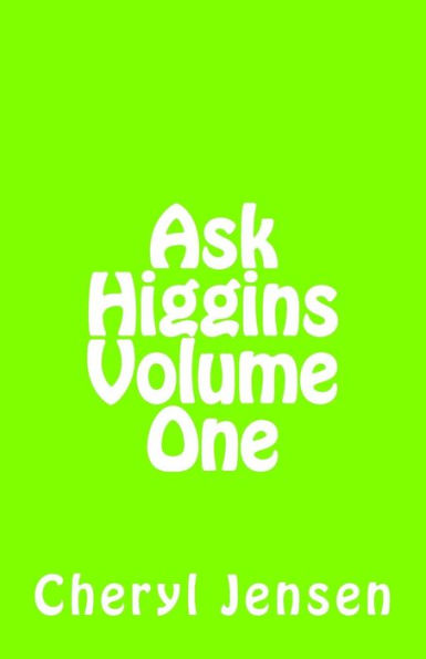 Ask Higgins: Volume One