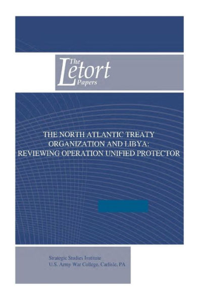 The North Atlantic Treaty Organization and Libya: Reviewing Operation Unified Protector