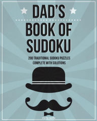 Title: Dad's Book Of Sudoku: 200 traditional sudoku puzzles in easy, medium & hard, Author: Clarity Media