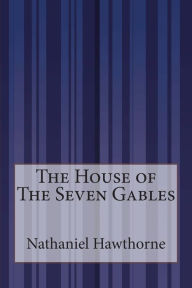 Title: The House of The Seven Gables, Author: Nathaniel Hawthorne