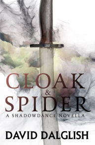 Title: Cloak and Spider, Author: David Dalglish