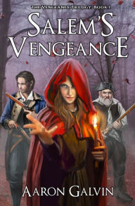 Title: Salem's Vengeance, Author: Aaron Galvin