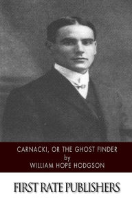 Title: Carnacki, The Ghost Finder, Author: William Hope Hodgson