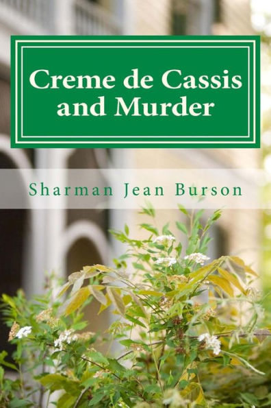 Creme de Cassis and Murder: A Mint Julep Mystery