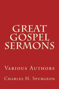 Title: Great Gospel Sermons: Various Authors, Author: Charles H Spurgeon