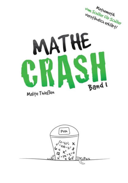 MATHE-CRASH - Mathematik vom SchÃ¯Â¿Â½ler fÃ¯Â¿Â½r SchÃ¯Â¿Â½ler verstÃ¯Â¿Â½ndlich erklÃ¯Â¿Â½rt!: Oberstufe Band 1