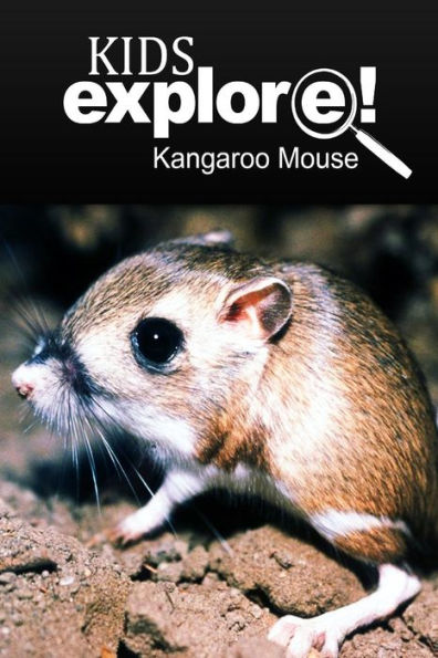 Kangaroo Mouse - Kids Explore: Animal books nonfiction - books ages 5-6