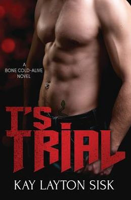 T's Trial: A Bone Cold--Alive Novel